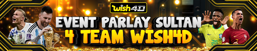 EVENT PARLAY SULTAN 4 TEAM WISH4D